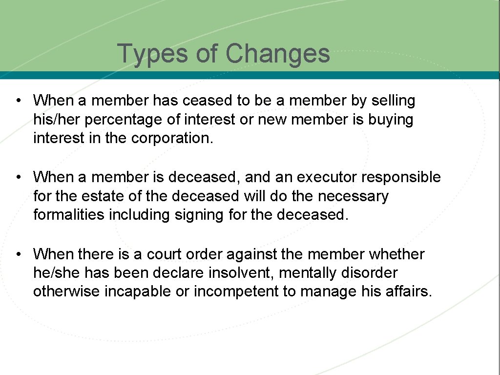 Types of Changes • When a member has ceased to be a member by