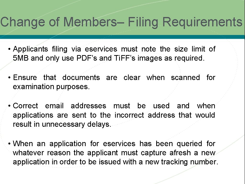 Change of Members– Filing Requirements • Applicants filing via eservices must note the size