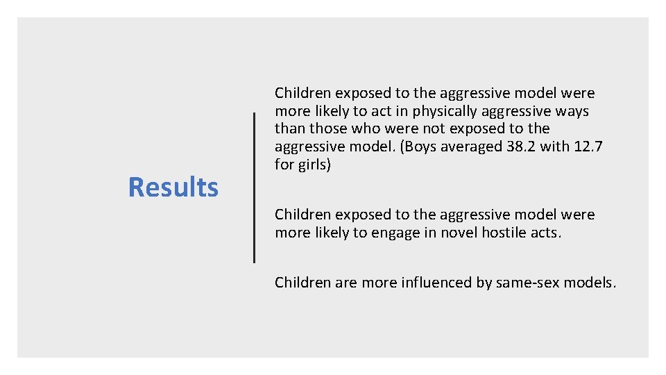 Results Children exposed to the aggressive model were more likely to act in physically