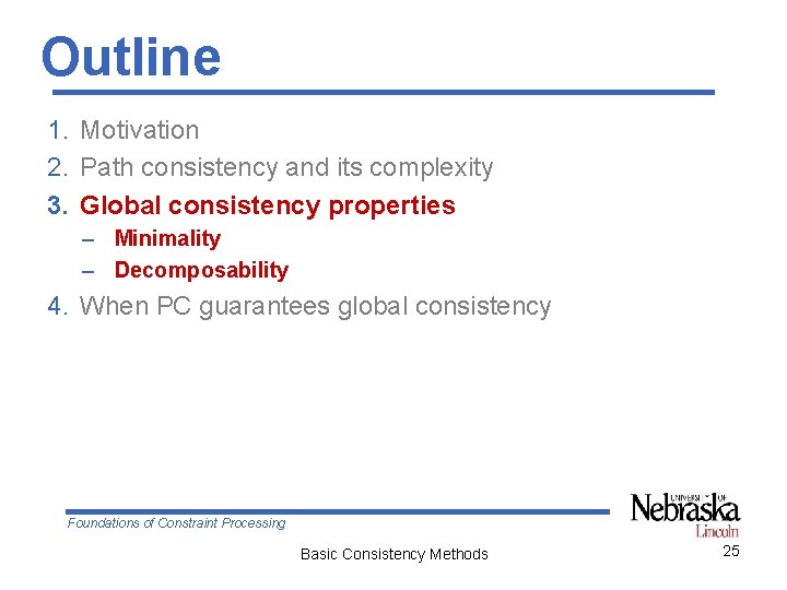 Outline 1. Motivation 2. Path consistency and its complexity 3. Global consistency properties –