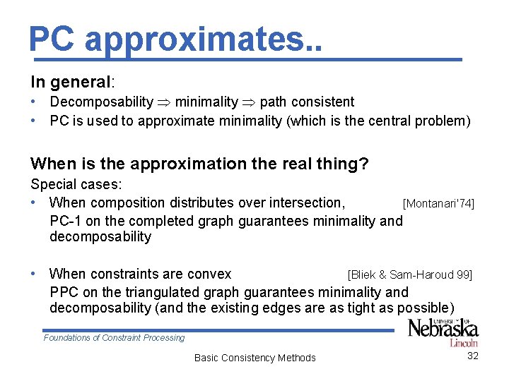 PC approximates. . In general: • Decomposability minimality path consistent • PC is used