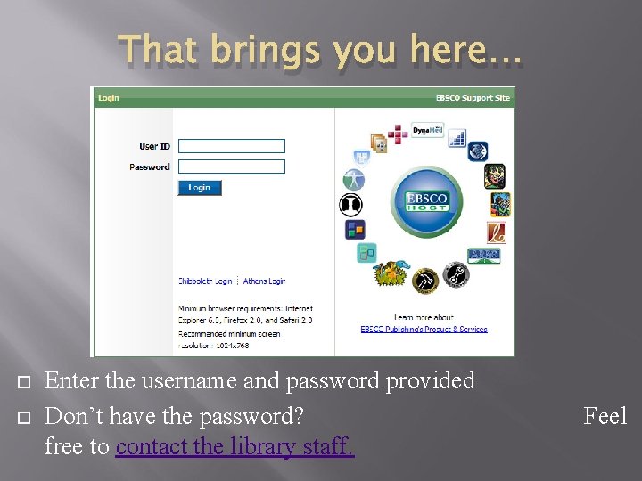 That brings you here… Enter the username and password provided Don’t have the password?