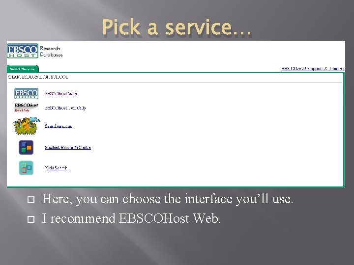 Pick a service… Here, you can choose the interface you’ll use. I recommend EBSCOHost