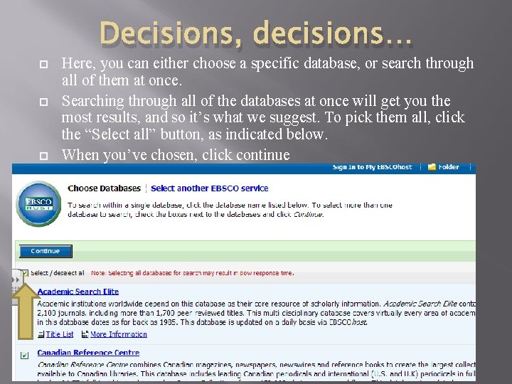  Decisions, decisions… Here, you can either choose a specific database, or search through