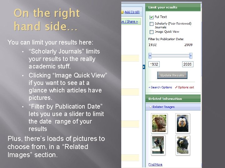 On the right hand side… You can limit your results here: • “Scholarly Journals”