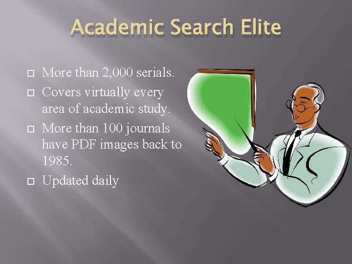 Academic Search Elite More than 2, 000 serials. Covers virtually every area of academic