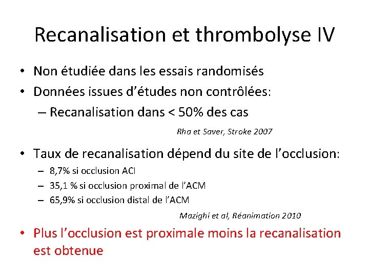 Recanalisation et thrombolyse IV • Non étudiée dans les essais randomisés • Données issues