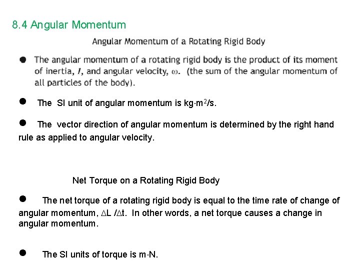 8. 4 Angular Momentum The SI unit of angular momentum is kg m 2/s.