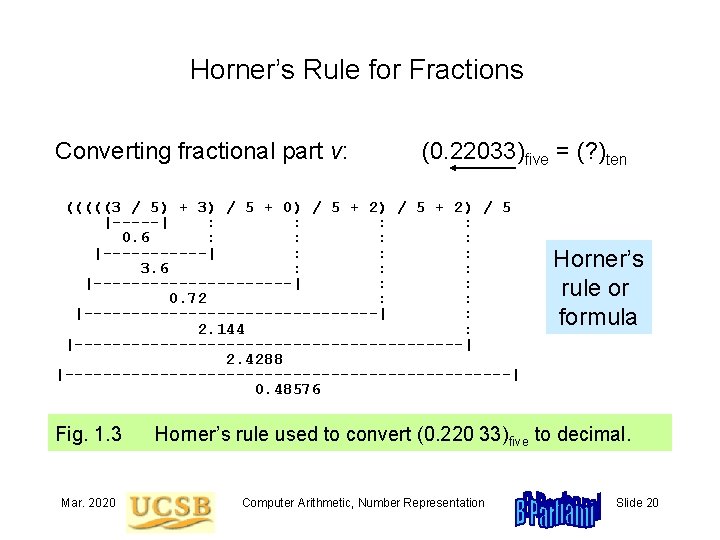 Horner’s Rule for Fractions Converting fractional part v: (0. 22033)five = (? )ten (((((3
