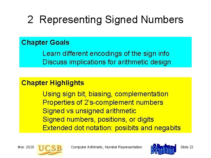2 Representing Signed Numbers Chapter Goals Learn different encodings of the sign info Discuss