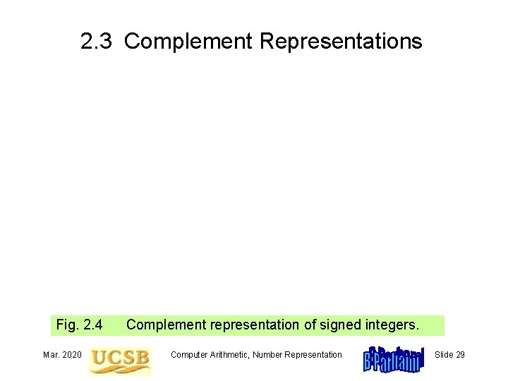 2. 3 Complement Representations Fig. 2. 4 Mar. 2020 Complement representation of signed integers.