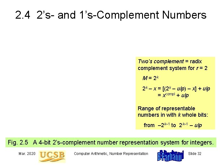 2. 4 2’s- and 1’s-Complement Numbers Two’s complement = radix complement system for r