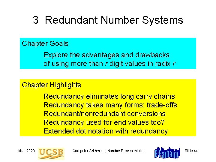 3 Redundant Number Systems Chapter Goals Explore the advantages and drawbacks of using more