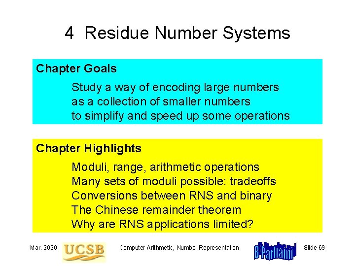4 Residue Number Systems Chapter Goals Study a way of encoding large numbers as