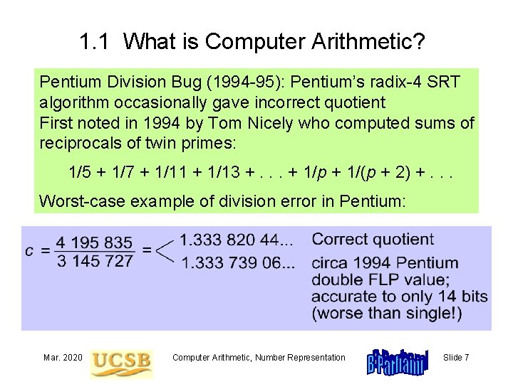 1. 1 What is Computer Arithmetic? Pentium Division Bug (1994 -95): Pentium’s radix-4 SRT
