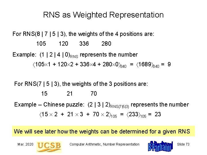 RNS as Weighted Representation For RNS(8 | 7 | 5 | 3), the weights
