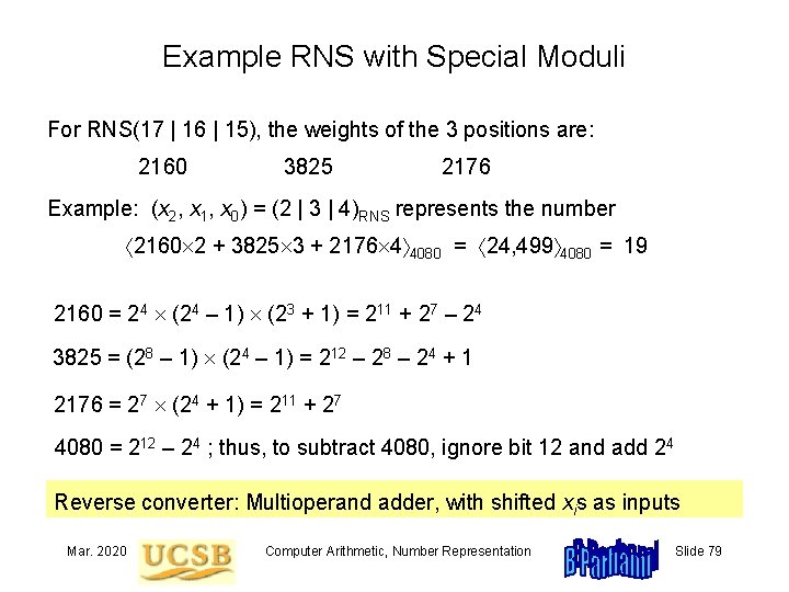 Example RNS with Special Moduli For RNS(17 | 16 | 15), the weights of