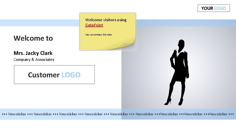 YOUR LOGO Welcome visitors using Data. Point Welcome to You can remove this note