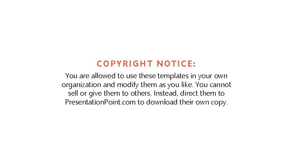 COPYRIGHT NOTICE: You are allowed to use these templates in your own organization and