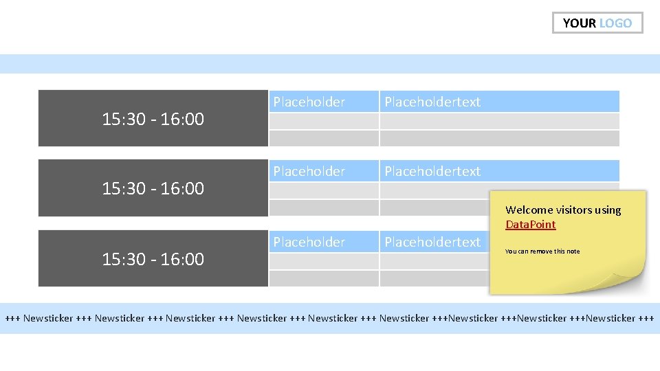 YOUR LOGO 15: 30 - 16: 00 Placeholdertext Welcome visitors using Data. Point 15: