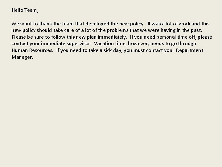 Hello Team, We want to thank the team that developed the new policy. It