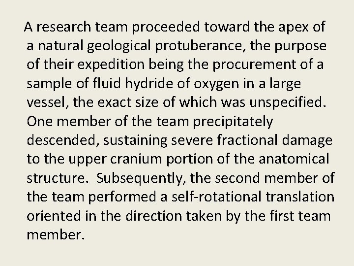 A research team proceeded toward the apex of a natural geological protuberance, the purpose