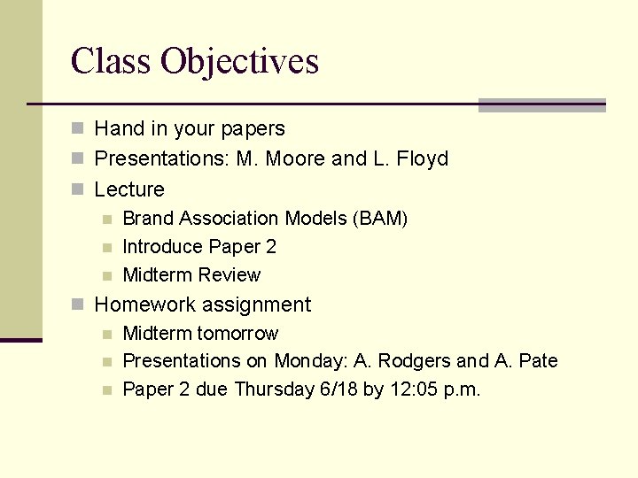 Class Objectives n Hand in your papers n Presentations: M. Moore and L. Floyd