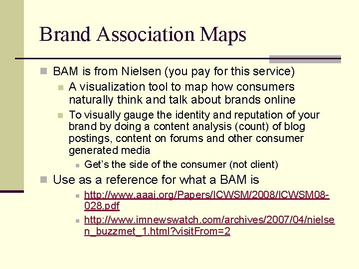 Brand Association Maps n BAM is from Nielsen (you pay for this service) n