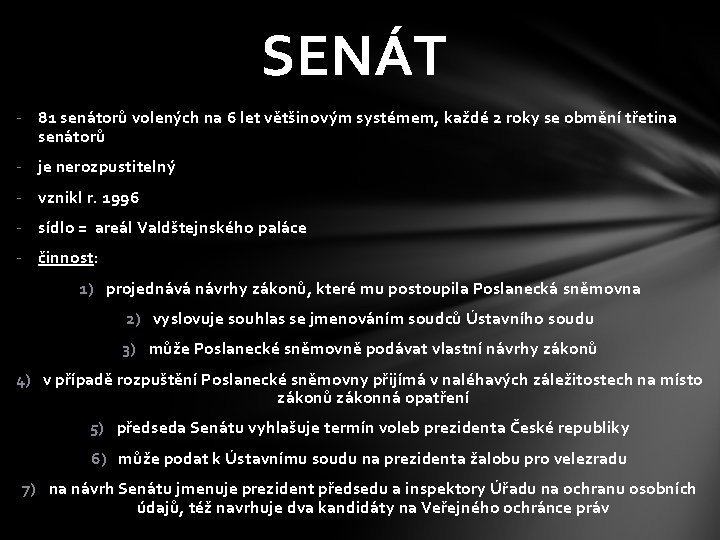SENÁT - 81 senátorů volených na 6 let většinovým systémem, každé 2 roky se