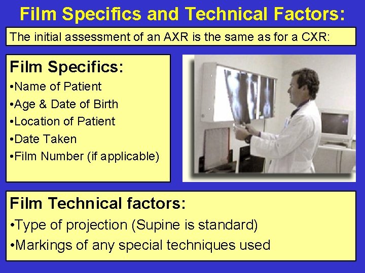 Film Specifics and Technical Factors: The initial assessment of an AXR is the same