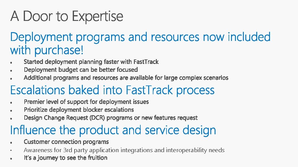  • Awareness for 3 rd party application integrations and interoperability needs 