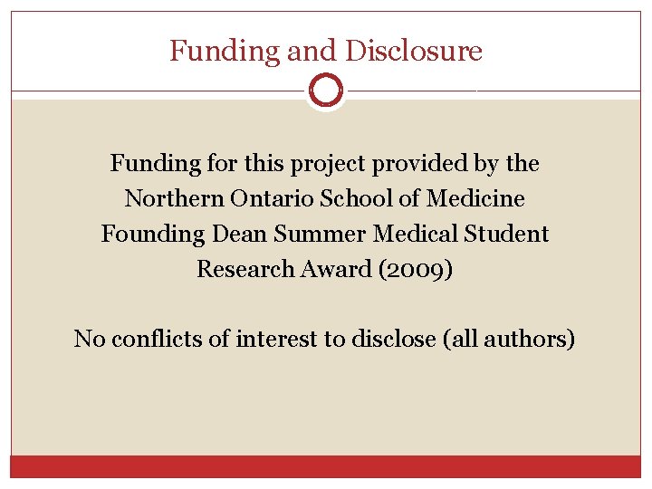 Funding and Disclosure Funding for this project provided by the Northern Ontario School of