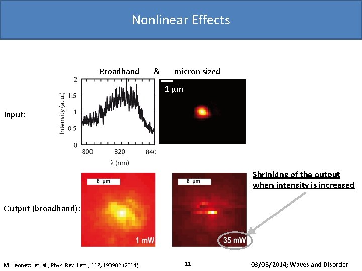 Nonlinear Effects Broadband & micron sized 1 µm Input: Shrinking of the output when