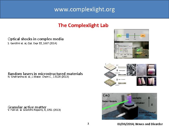 www. complexlight. org The Complexlight Lab Optical shocks in complex media S. Gentilini et.