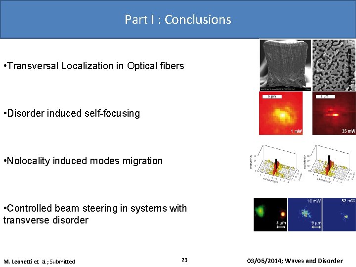 Part I : Conclusions • Transversal Localization in Optical fibers • Disorder induced self-focusing