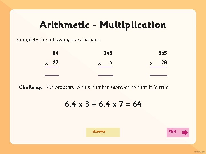 Arithmetic Multiplication Complete the following calculations: 84 x 27 248 x 4 365 x