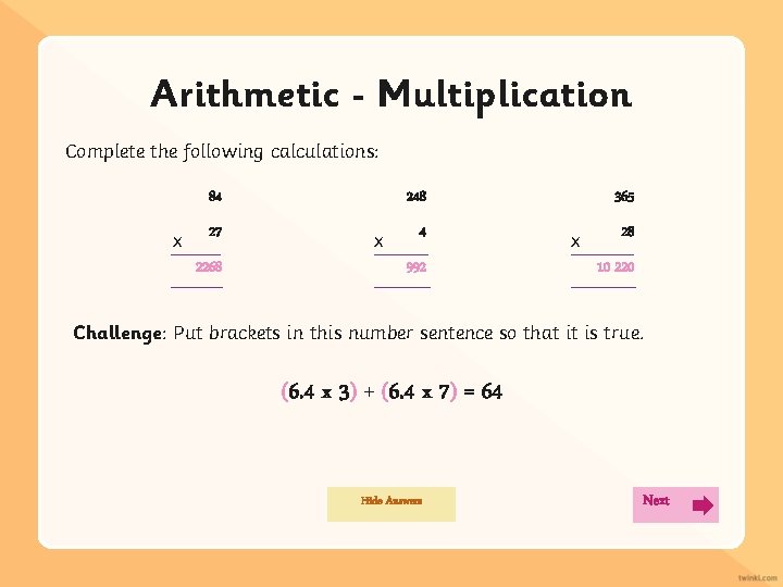 Arithmetic Multiplication Complete the following calculations: 84 x 27 2268 248 x 4 992