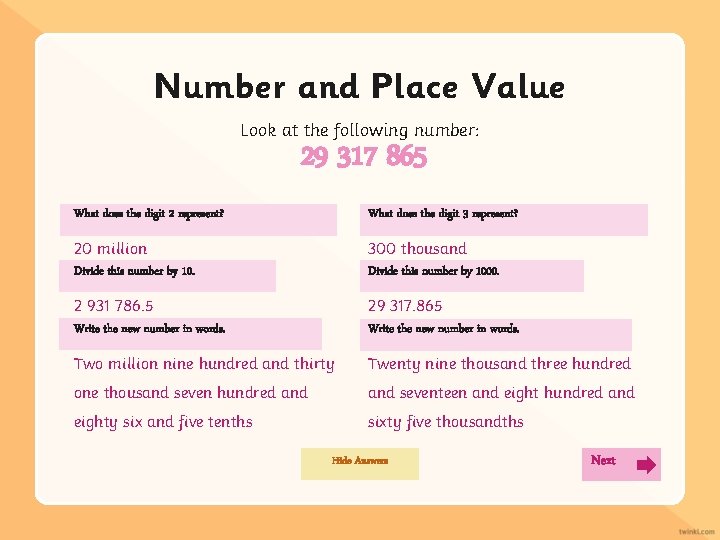 Number and Place Value Look at the following number: 29 317 865 What does