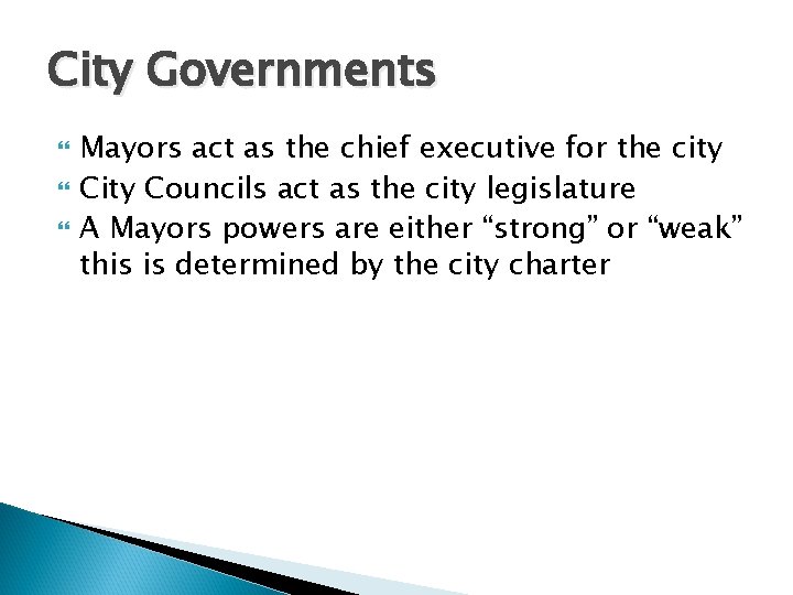City Governments Mayors act as the chief executive for the city Councils act as
