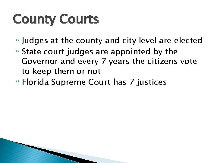 County Courts Judges at the county and city level are elected State court judges