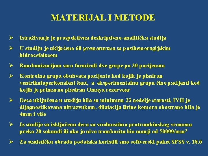 MATERIJAL I METODE Ø Istraživanje je prospektivna deskriptivno-analitička studija Ø U studiju je uključeno