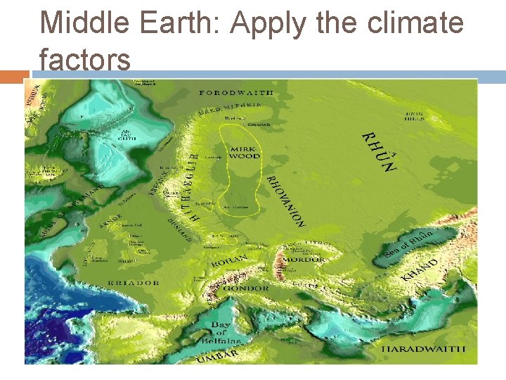 Middle Earth: Apply the climate factors 