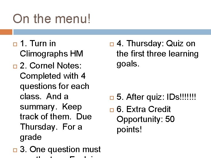 On the menu! 1. Turn in Climographs HM 2. Cornel Notes: Completed with 4