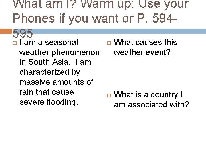 What am I? Warm up: Use your Phones if you want or P. 594595
