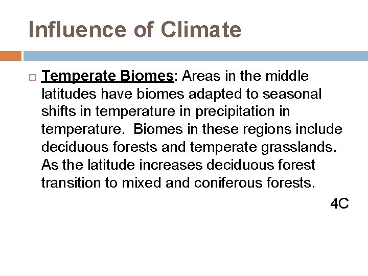 Influence of Climate Temperate Biomes: Areas in the middle latitudes have biomes adapted to