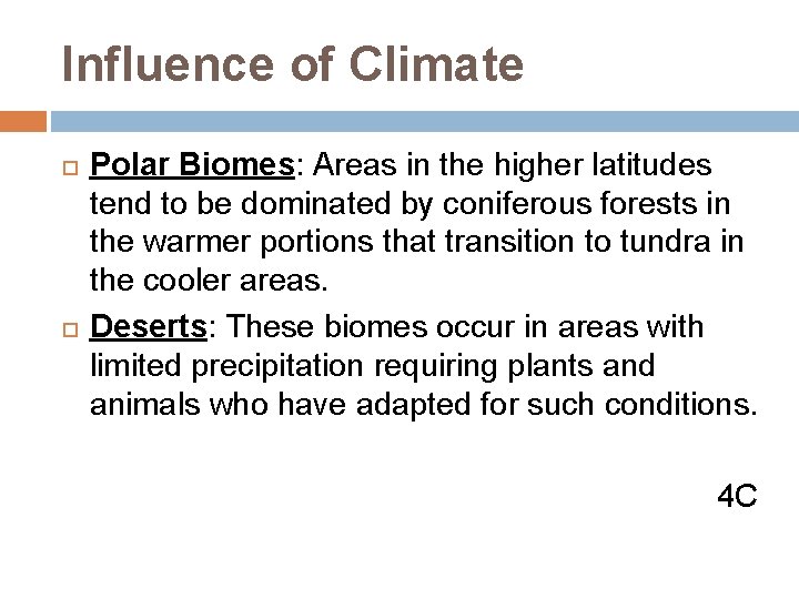 Influence of Climate Polar Biomes: Areas in the higher latitudes tend to be dominated