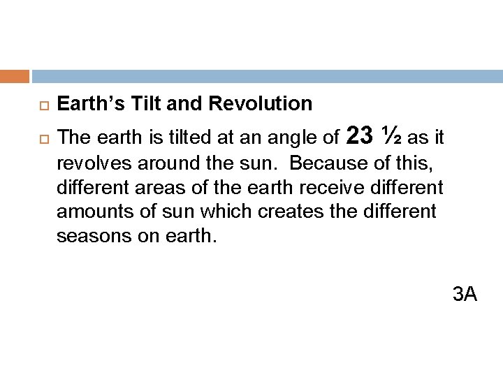  Earth’s Tilt and Revolution The earth is tilted at an angle of 23
