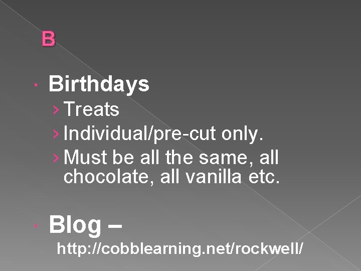 B Birthdays › Treats › Individual/pre-cut only. › Must be all the same, all