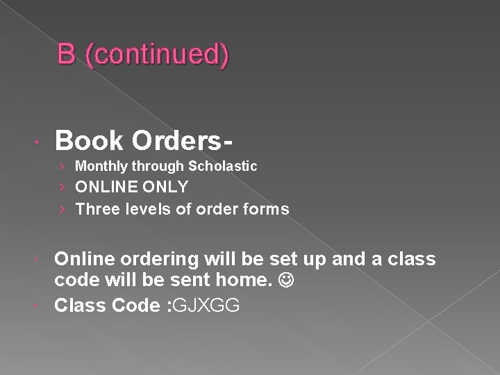 B (continued) Book Orders› Monthly through Scholastic › ONLINE ONLY › Three levels of