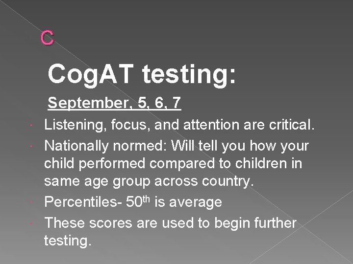 C Cog. AT testing: September, 5, 6, 7 Listening, focus, and attention are critical.